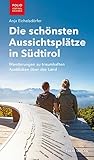 Die schönsten Aussichtsplätze in Südtirol: Wanderungen zu traumhaften...